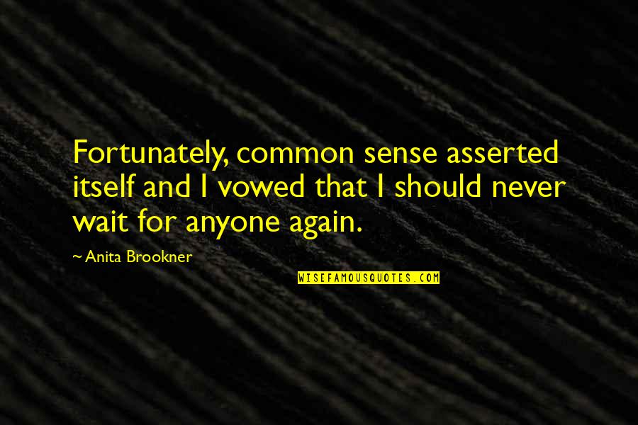Tizenhat Ven Quotes By Anita Brookner: Fortunately, common sense asserted itself and I vowed Tizenhat Ven Quotes By Anita Brookner: Fortunately, common sense asserted itself and I vowed