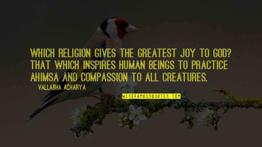 Tizenkettedik Angolul Quotes By Vallabha Acharya: Which religion gives the greatest joy to God? Tizenkettedik Angolul Quotes By Vallabha Acharya: Which religion gives the greatest joy to God?