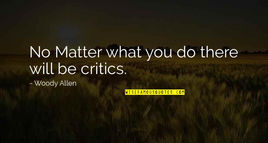 Tizzard Contracting Quotes By Woody Allen: No Matter what you do there will be Tizzard Contracting Quotes By Woody Allen: No Matter what you do there will be