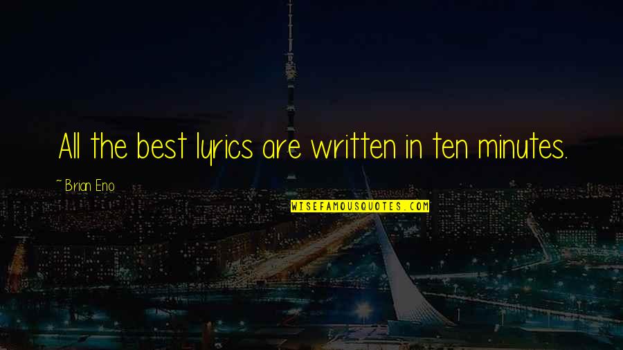 Tizzard Quotes By Brian Eno: All the best lyrics are written in ten Tizzard Quotes By Brian Eno: All the best lyrics are written in ten