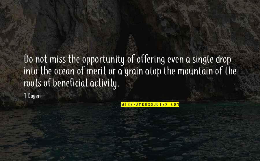 Tizzle Quotes By Dogen: Do not miss the opportunity of offering even