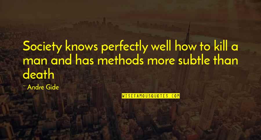 Tj Jakes Quotes By Andre Gide: Society knows perfectly well how to kill a