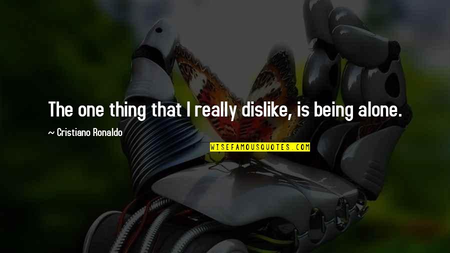 Tjandra Yoga Quotes By Cristiano Ronaldo: The one thing that I really dislike, is