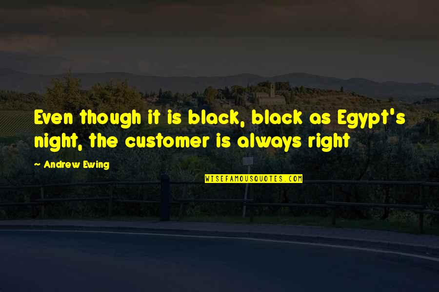 Tjedan Restorana Quotes By Andrew Ewing: Even though it is black, black as Egypt's