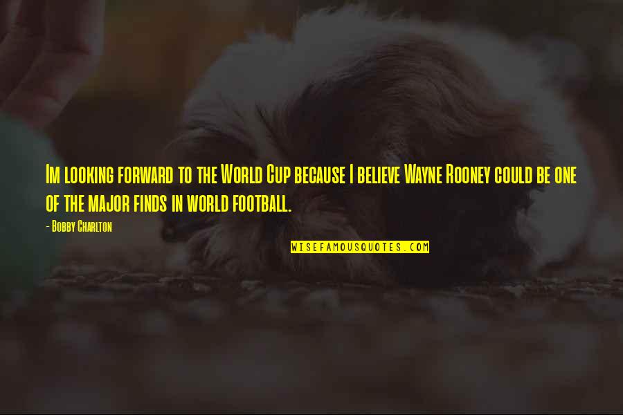 Tjedni Quotes By Bobby Charlton: Im looking forward to the World Cup because Tjedni Quotes By Bobby Charlton: Im looking forward to the World Cup because