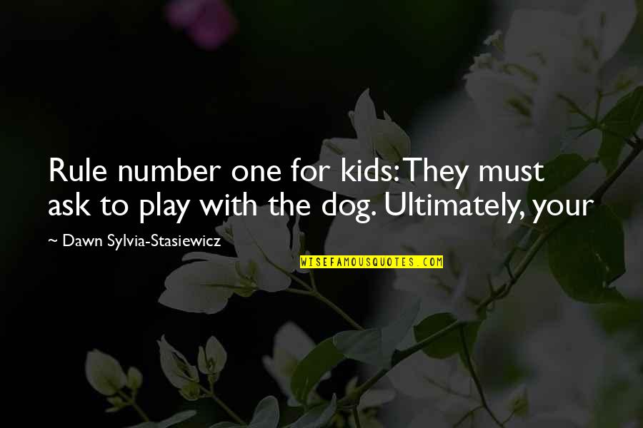 Tjejspel Quotes By Dawn Sylvia-Stasiewicz: Rule number one for kids: They must ask