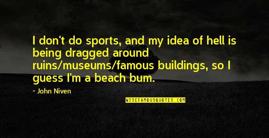Tjelesne Tekucine Quotes By John Niven: I don't do sports, and my idea of Tjelesne Tekucine Quotes By John Niven: I don't do sports, and my idea of