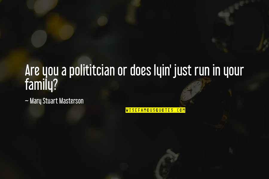 Tjelmeland Quotes By Mary Stuart Masterson: Are you a polititcian or does lyin' just