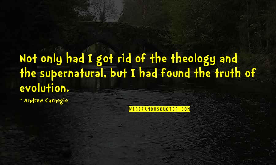 Tjia P Quotes By Andrew Carnegie: Not only had I got rid of the Tjia P Quotes By Andrew Carnegie: Not only had I got rid of the