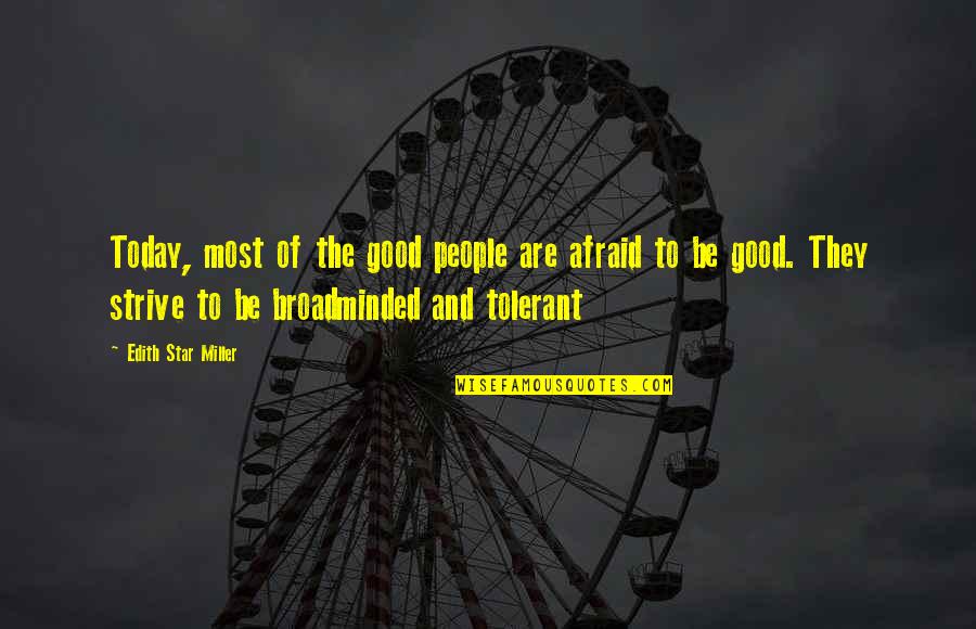 Tjitske Reidingas Age Quotes By Edith Star Miller: Today, most of the good people are afraid