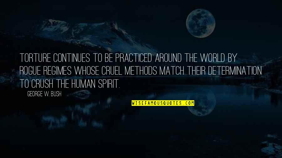 Tjoflat Origin Quotes By George W. Bush: Torture continues to be practiced around the world