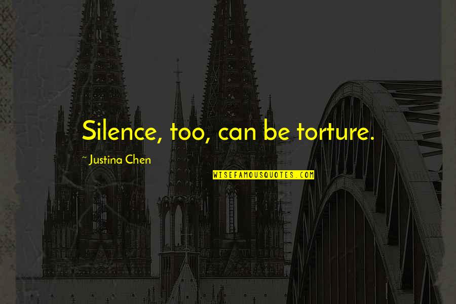 Tjoflat Origin Quotes By Justina Chen: Silence, too, can be torture.