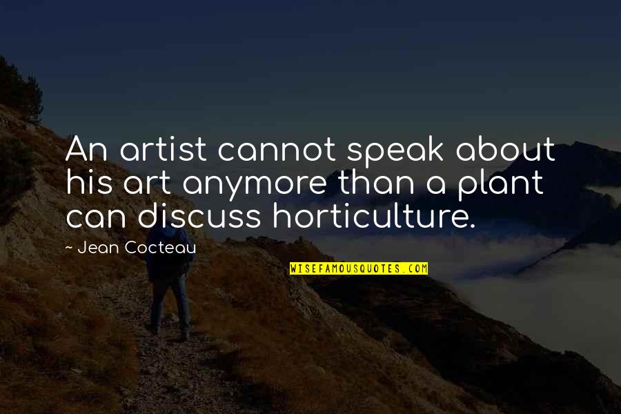 Tk And Mike Quotes By Jean Cocteau: An artist cannot speak about his art anymore