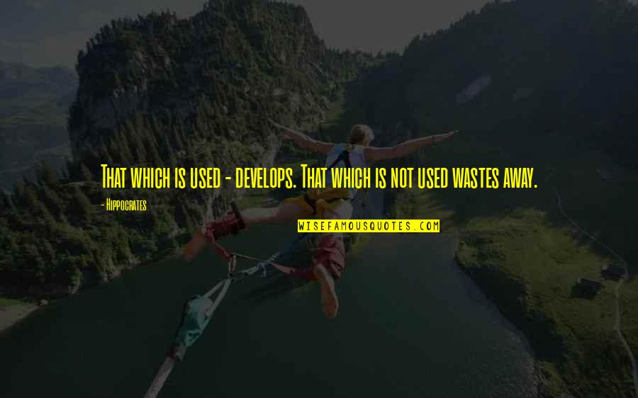 Tk Coleman Quotes By Hippocrates: That which is used - develops. That which