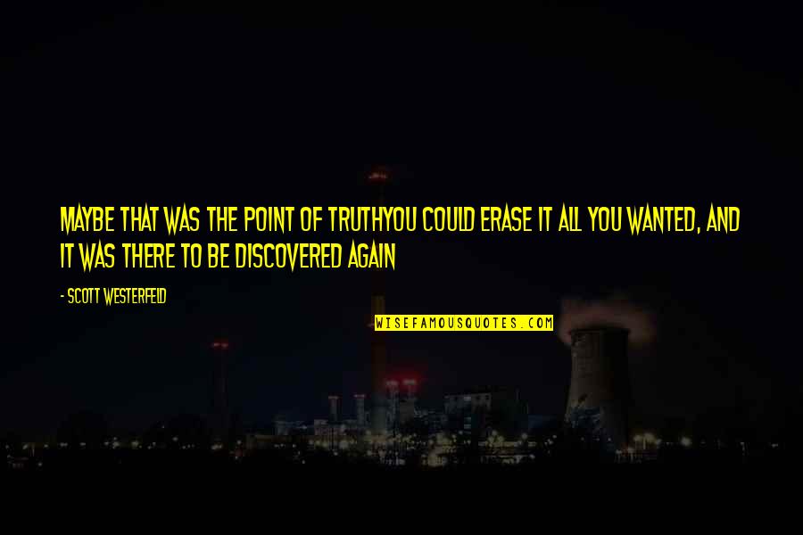 Tkam Boo Radley Quotes By Scott Westerfeld: Maybe that was the point of truthyou could