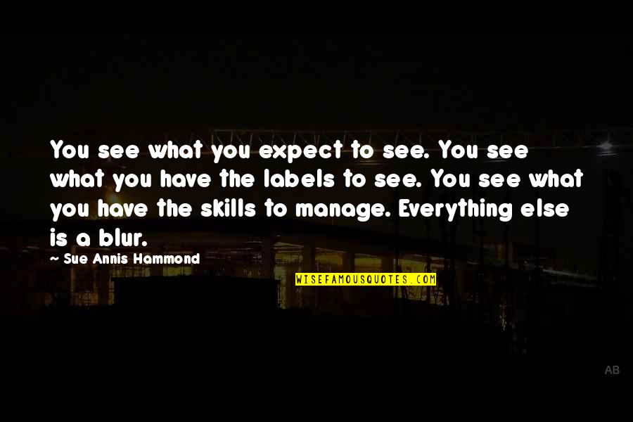 Tkam Chapter 16 Quotes By Sue Annis Hammond: You see what you expect to see. You