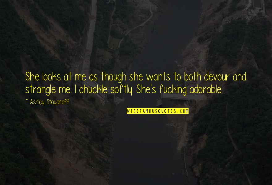 Tkam Courage Quotes By Ashley Stoyanoff: She looks at me as though she wants