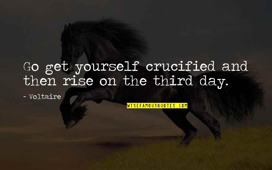 Tkam Reverend Sykes Quotes By Voltaire: Go get yourself crucified and then rise on