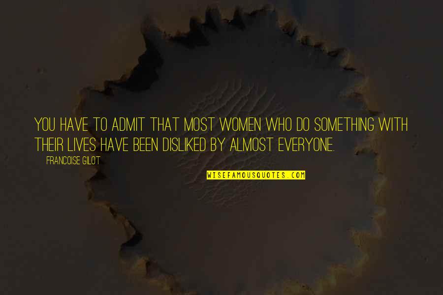 Tkam Scout Description Quotes By Francoise Gilot: You have to admit that most women who Tkam Scout Description Quotes By Francoise Gilot: You have to admit that most women who