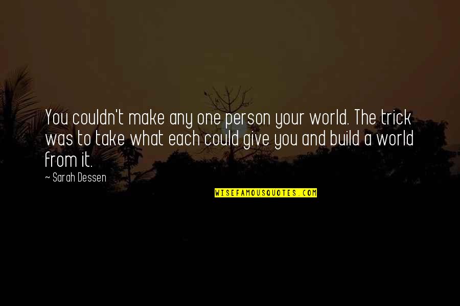Tkam Scout Description Quotes By Sarah Dessen: You couldn't make any one person your world. Tkam Scout Description Quotes By Sarah Dessen: You couldn't make any one person your world.