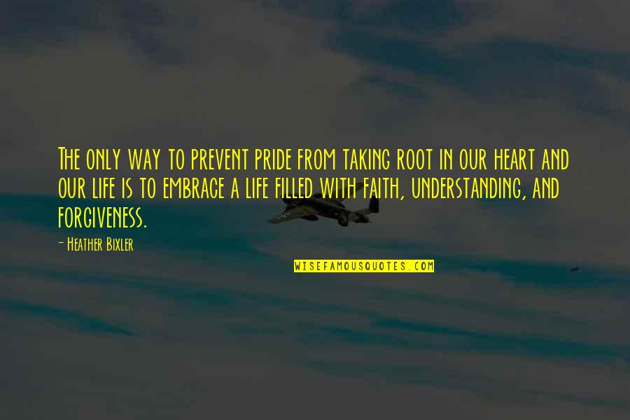 Tkam Zeebo Quotes By Heather Bixler: The only way to prevent pride from taking Tkam Zeebo Quotes By Heather Bixler: The only way to prevent pride from taking