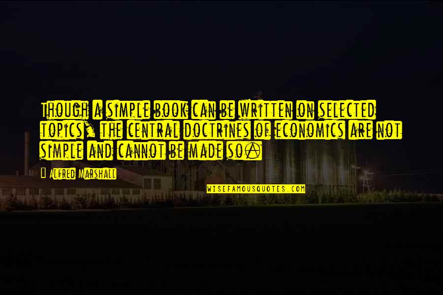 Tkar Kbank Quotes By Alfred Marshall: Though a simple book can be written on Tkar Kbank Quotes By Alfred Marshall: Though a simple book can be written on