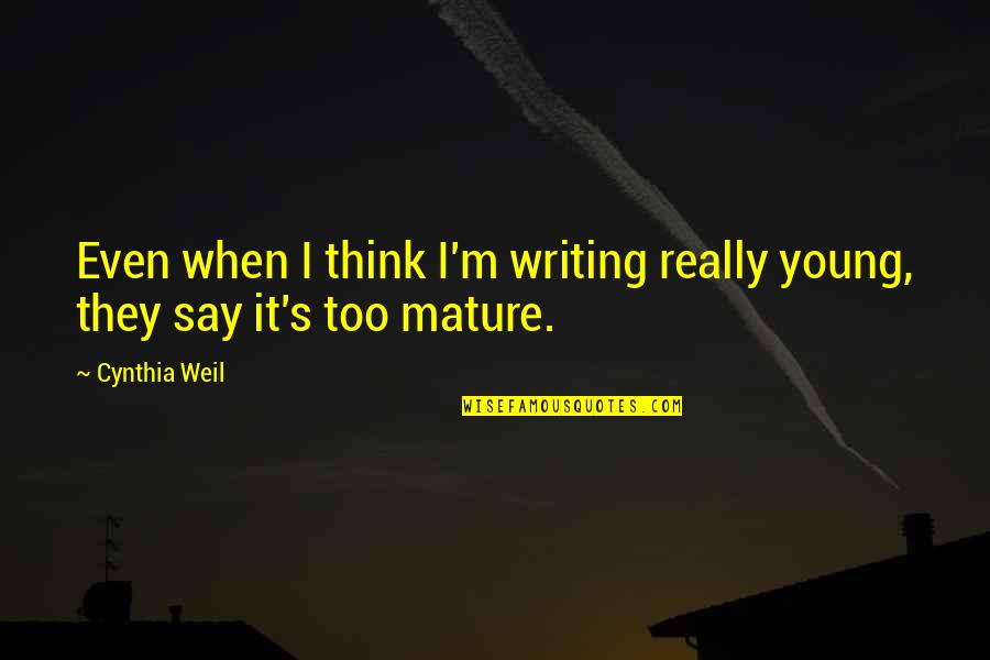 Tko Quotes By Cynthia Weil: Even when I think I'm writing really young,