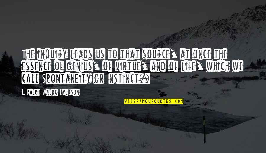 Tkov Ubytov N Quotes By Ralph Waldo Emerson: The inquiry leads us to that source, at Tkov Ubytov N Quotes By Ralph Waldo Emerson: The inquiry leads us to that source, at