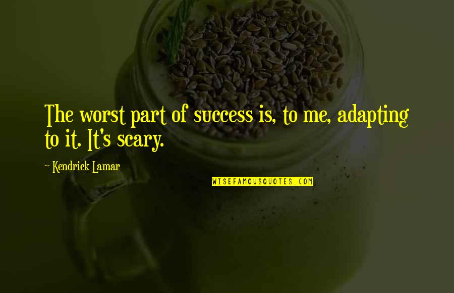 Tkstone Quotes By Kendrick Lamar: The worst part of success is, to me, Tkstone Quotes By Kendrick Lamar: The worst part of success is, to me,