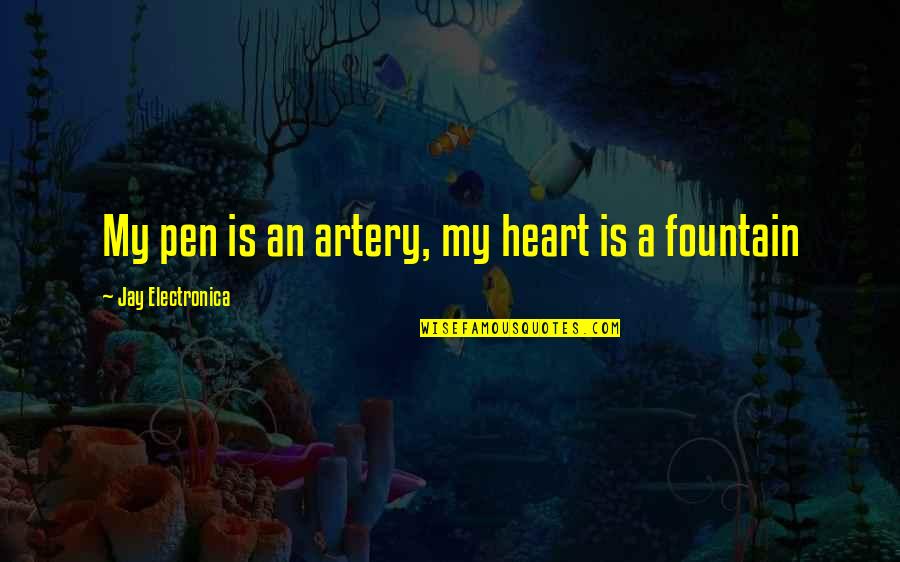 Tkunderground Quotes By Jay Electronica: My pen is an artery, my heart is