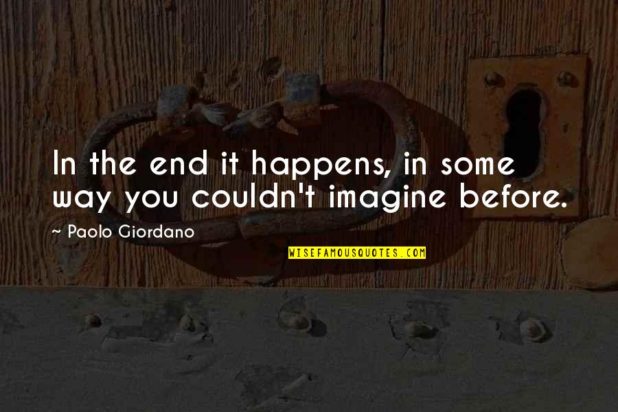 Tkunderground Quotes By Paolo Giordano: In the end it happens, in some way
