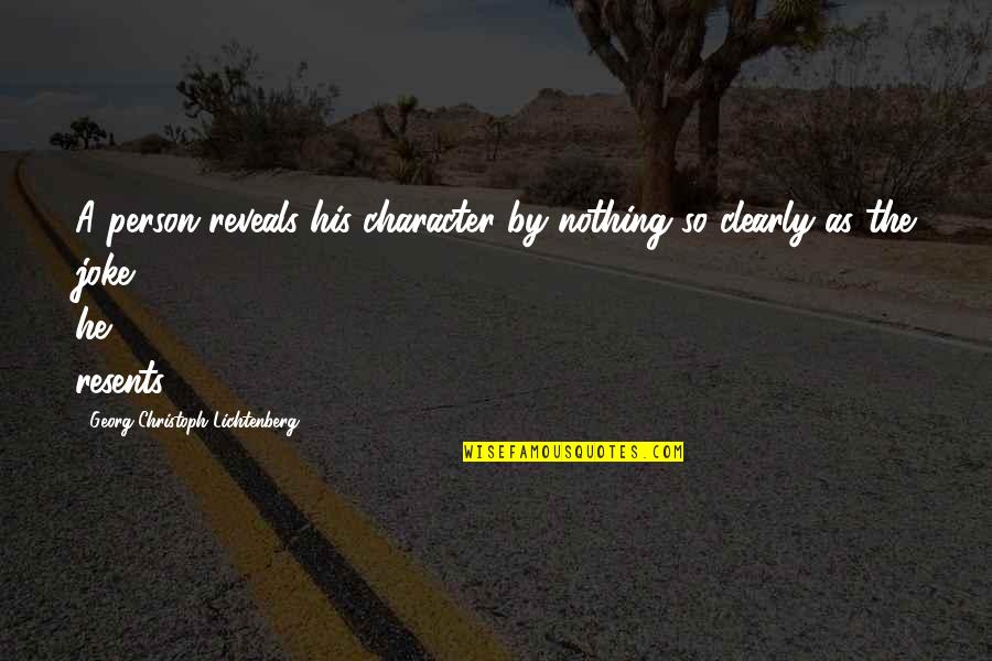 Tlab Gacha Quotes By Georg Christoph Lichtenberg: A person reveals his character by nothing so Tlab Gacha Quotes By Georg Christoph Lichtenberg: A person reveals his character by nothing so