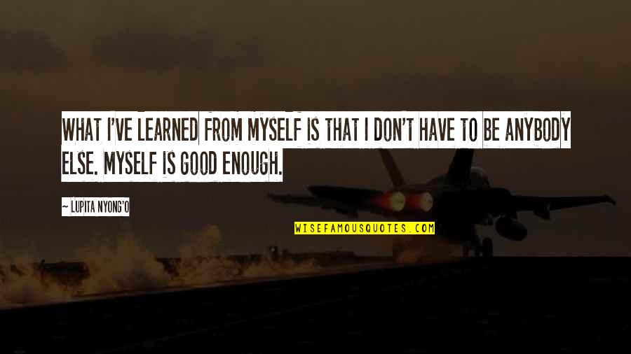 Tlab Stock Quotes By Lupita Nyong'o: What I've learned from myself is that I Tlab Stock Quotes By Lupita Nyong'o: What I've learned from myself is that I