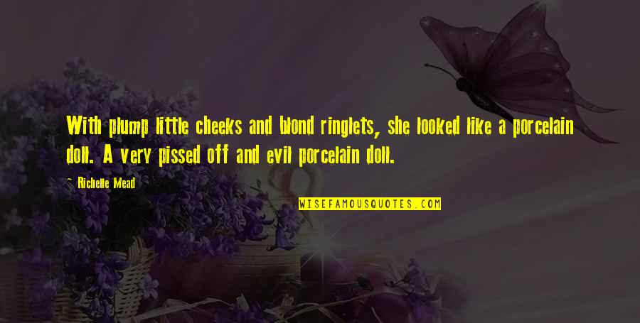 Tlac Quote Quotes By Richelle Mead: With plump little cheeks and blond ringlets, she