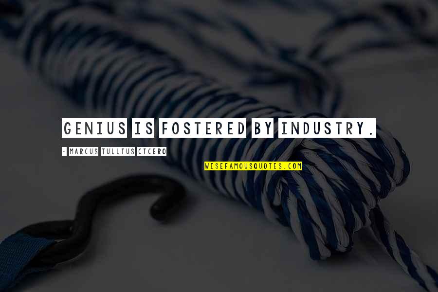 Tlac Tkov Mobil Quotes By Marcus Tullius Cicero: Genius is fostered by industry. Tlac Tkov Mobil Quotes By Marcus Tullius Cicero: Genius is fostered by industry.