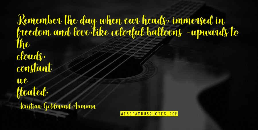 Tlac Tkov Telefony Nokia Quotes By Kristian Goldmund Aumann: Remember the day when our heads, immersed in Tlac Tkov Telefony Nokia Quotes By Kristian Goldmund Aumann: Remember the day when our heads, immersed in