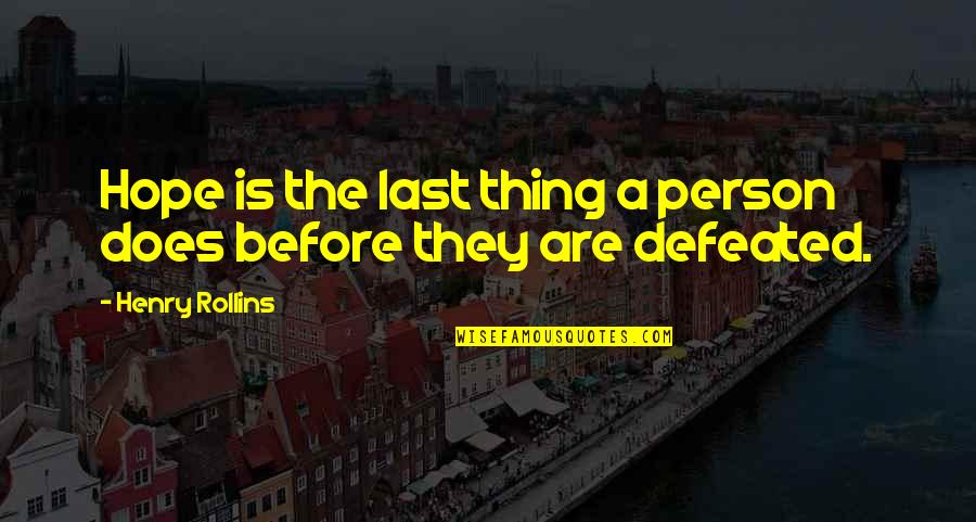 Tlacuilo Definicion Quotes By Henry Rollins: Hope is the last thing a person does