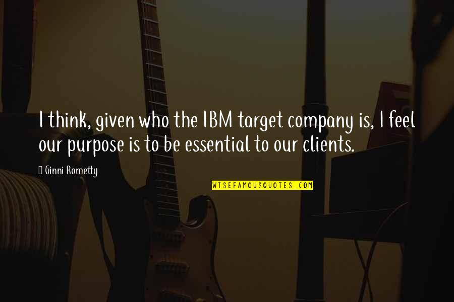 Tlaezotilli Quotes By Ginni Rometty: I think, given who the IBM target company Tlaezotilli Quotes By Ginni Rometty: I think, given who the IBM target company