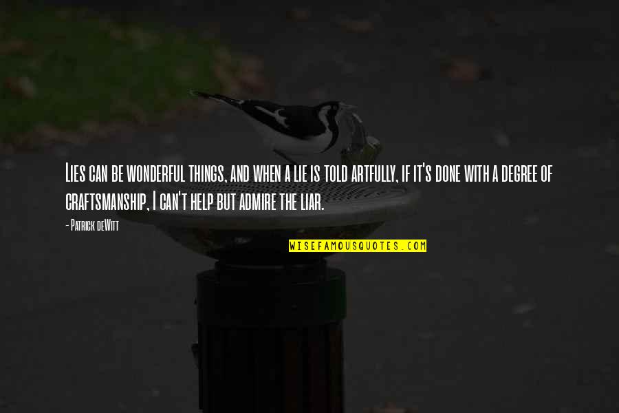 T'lan Quotes By Patrick DeWitt: Lies can be wonderful things, and when a