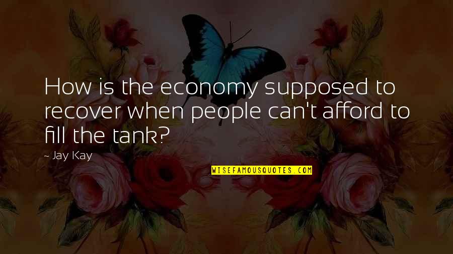 Tlap Szerkeszto Quotes By Jay Kay: How is the economy supposed to recover when