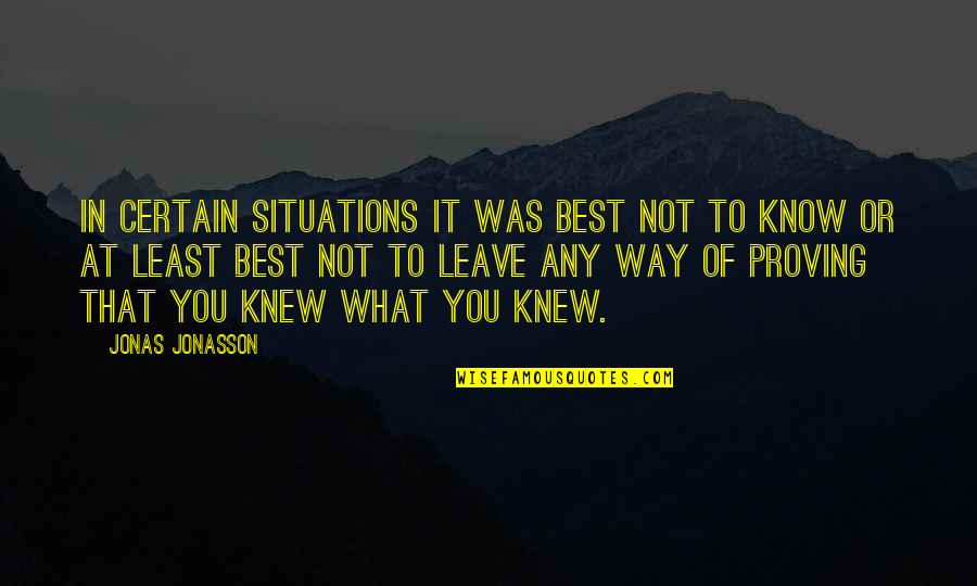 Tlayudas Bar Quotes By Jonas Jonasson: In certain situations it was best not to