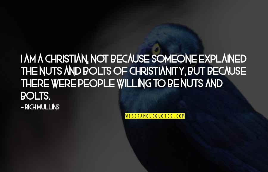 Tlc Band Quotes By Rich Mullins: I am a Christian, not because someone explained
