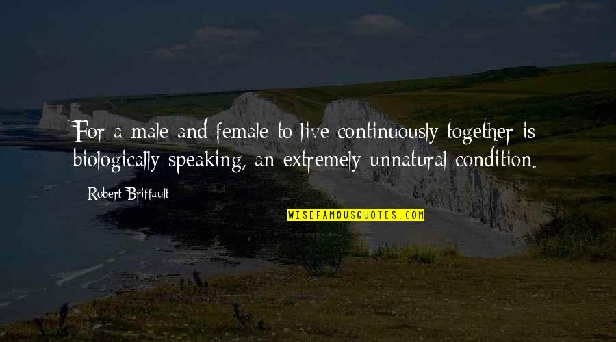 Tln Job Quotes By Robert Briffault: For a male and female to live continuously Tln Job Quotes By Robert Briffault: For a male and female to live continuously