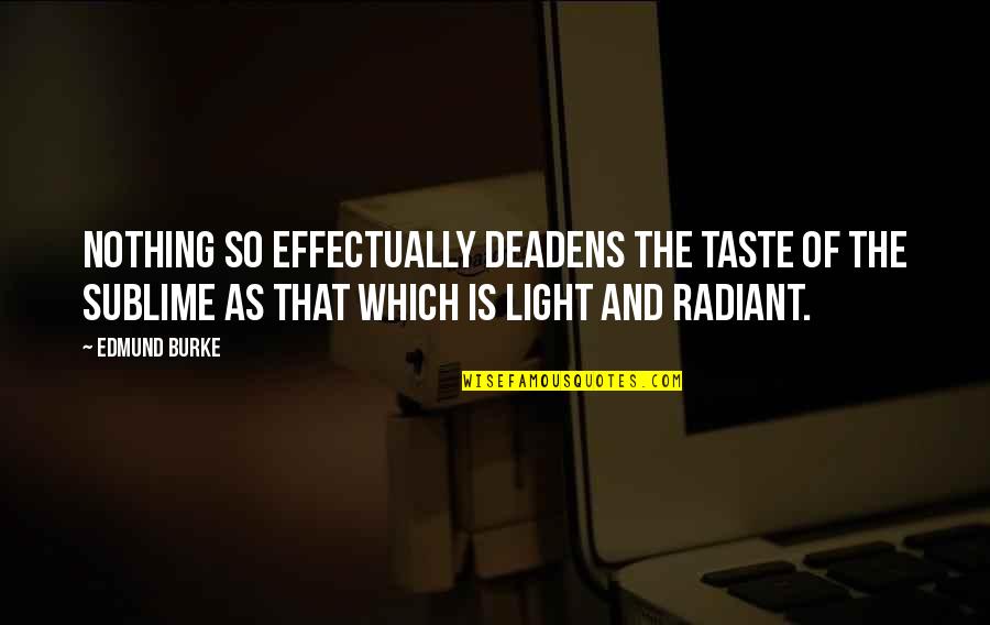 Tln Quotes By Edmund Burke: Nothing so effectually deadens the taste of the Tln Quotes By Edmund Burke: Nothing so effectually deadens the taste of the