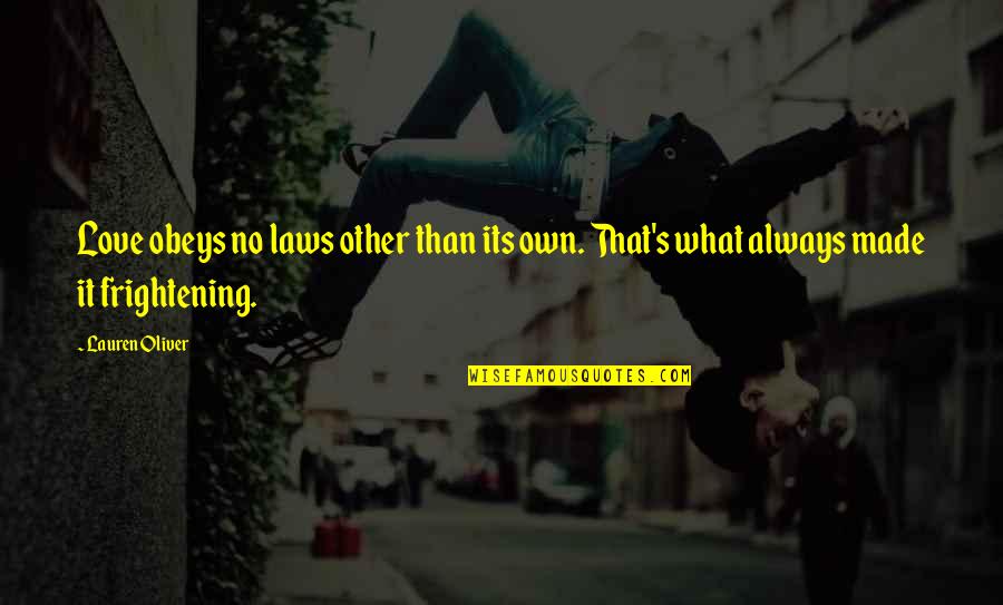 Tlos 2 Quotes By Lauren Oliver: Love obeys no laws other than its own.