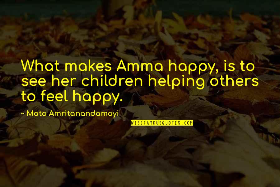 Tlos 2 Quotes By Mata Amritanandamayi: What makes Amma happy, is to see her Tlos 2 Quotes By Mata Amritanandamayi: What makes Amma happy, is to see her