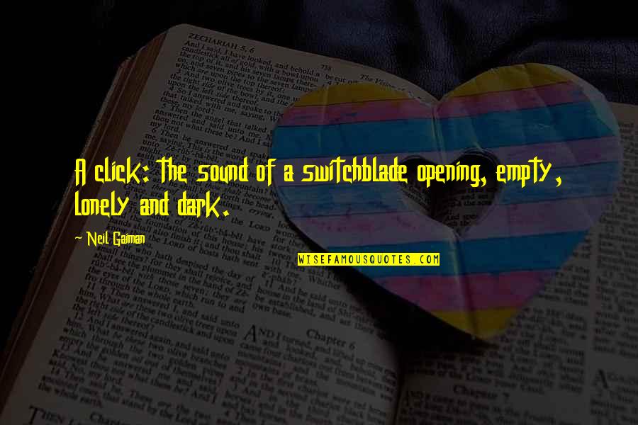 Tlp Quotes By Neil Gaiman: A click: the sound of a switchblade opening,