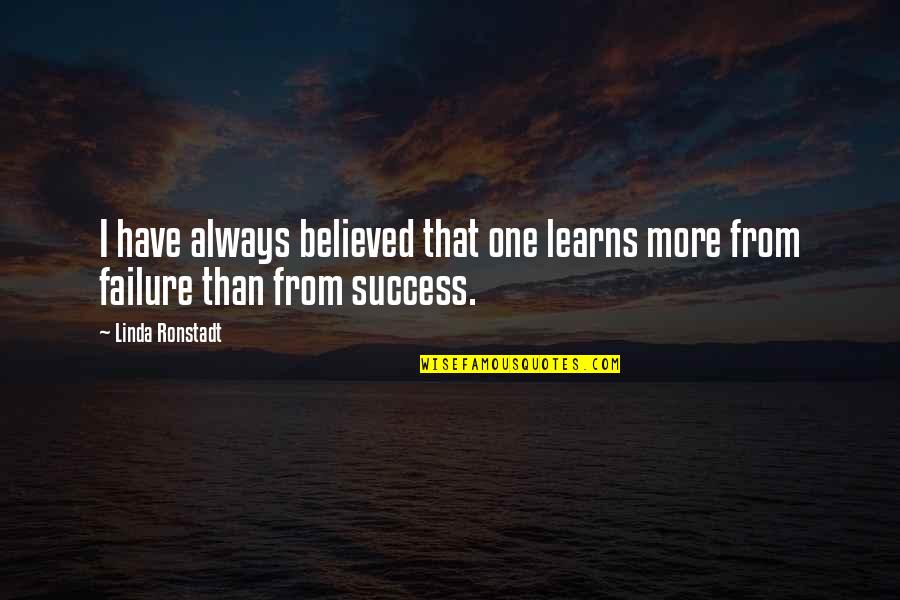 Tlt Solicitors Quotes By Linda Ronstadt: I have always believed that one learns more