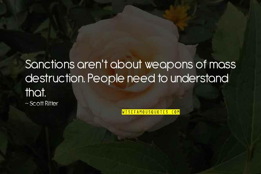 Tltm Interface Quotes By Scott Ritter: Sanctions aren't about weapons of mass destruction. People