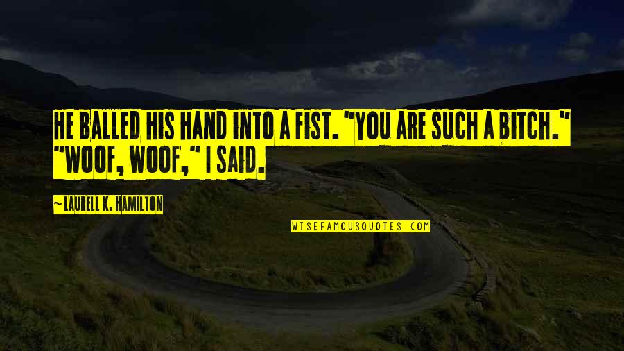 Tlumaczenie Google Quotes By Laurell K. Hamilton: He balled his hand into a fist. "You